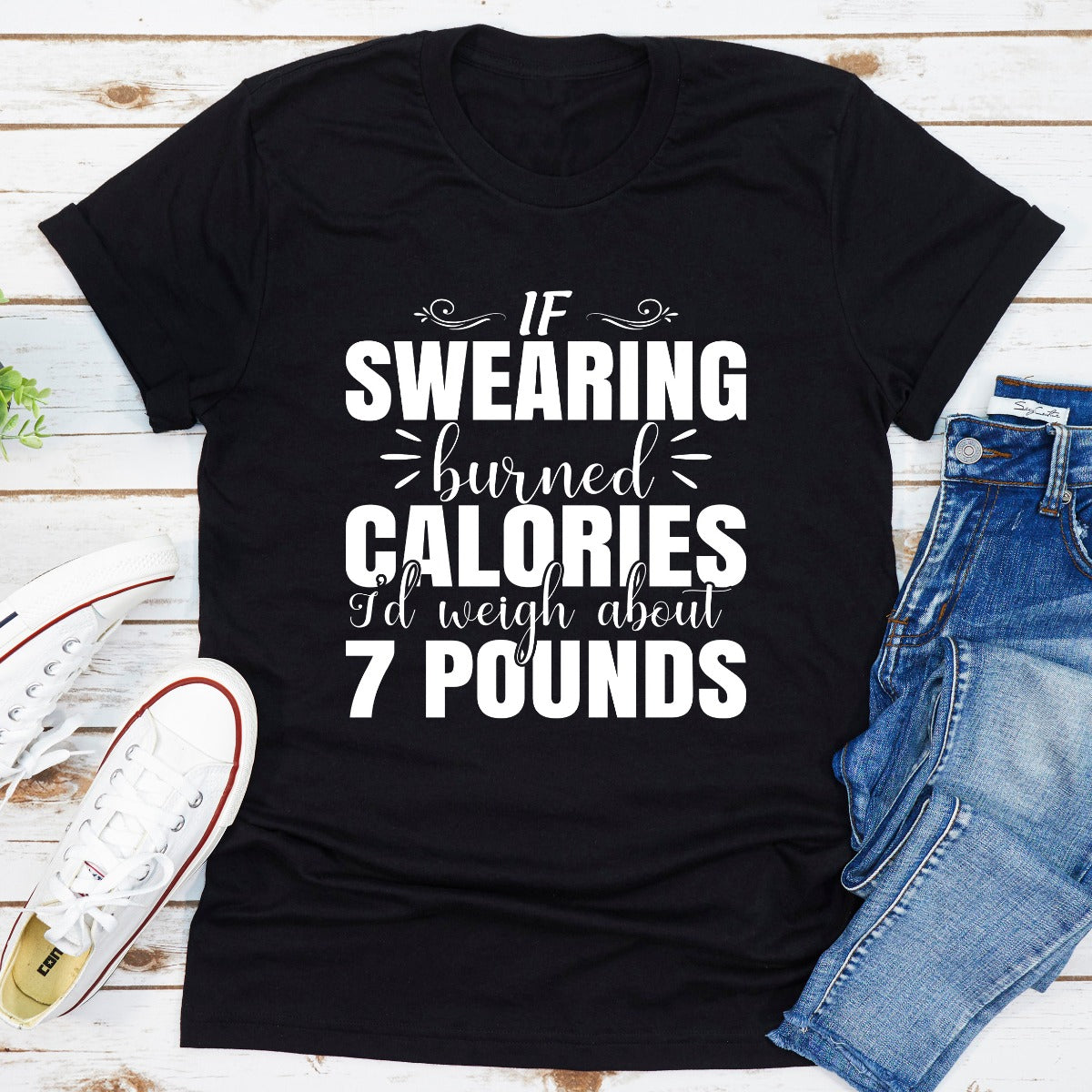 If Swearing Burned Calories T-Shirt