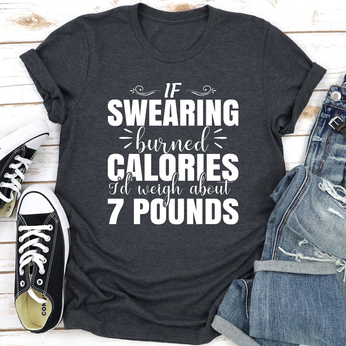 If Swearing Burned Calories T-Shirt