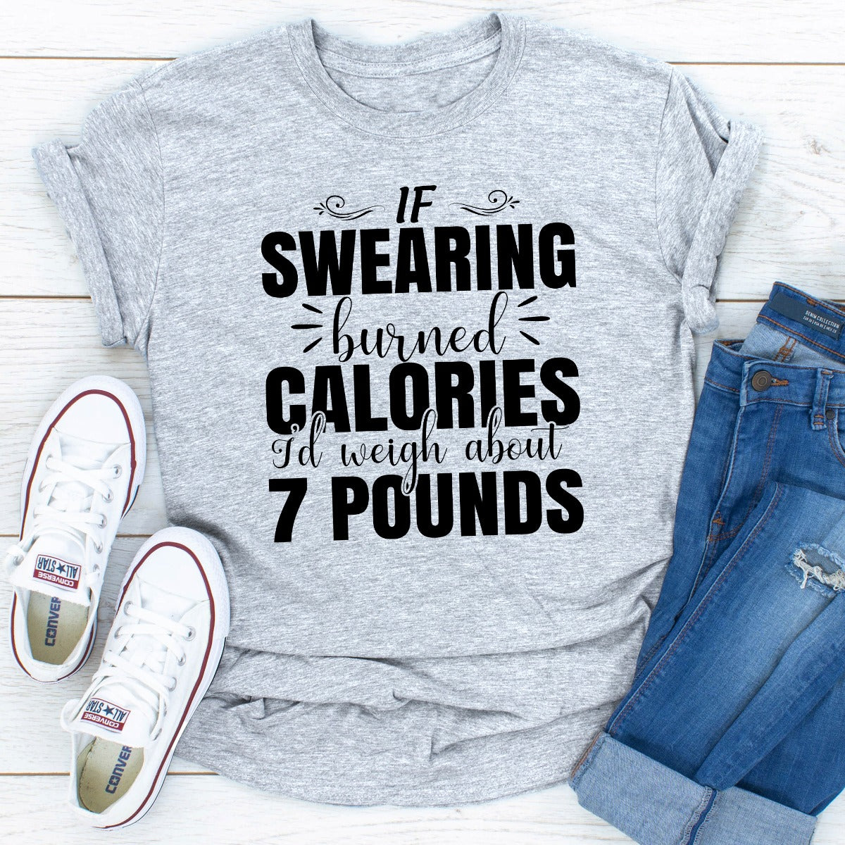 If Swearing Burned Calories T-Shirt
